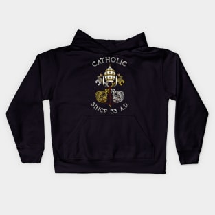 Catholic since 33 AD Kids Hoodie